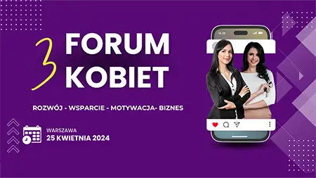 Na Fali Kobiecej Siły: III Forum Kobiet w Warszawie. Wykorzystaj możliwości, jakie oferuje to spotkanie!