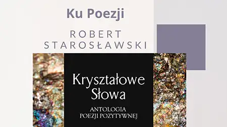 Poezja, która trwa: Edyta Starosławska o swoim ojcu, Robercie Starosławskim