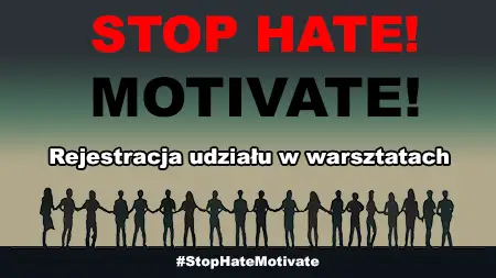 Rejestracja udziału w warsztatach: STOP HATE! - MOTIVATE!