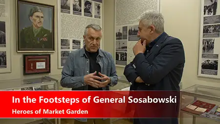 In the Footsteps of General Sosabowski - Heroes of Market Garden - Dariusz Bohatkiewicz