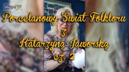 The Porcelain World of Folklore with Katarzyna Jaworska, part 2