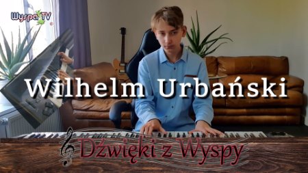 Wilhelm Urbański, młody pianista dał koncert dla widzów WYSPA TV