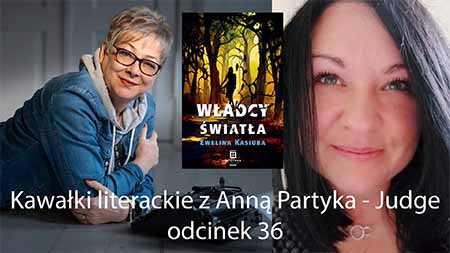 Kawałki literackie z Anną Partyka - Judge | Ewelina Kasiuba - Władcy Światła