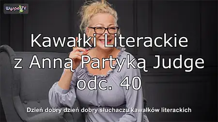 Kawałki literackie z Anna Partyka Judge 40